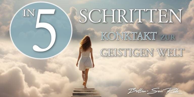 Erlerne den Kontakt zur Geistigen Welt